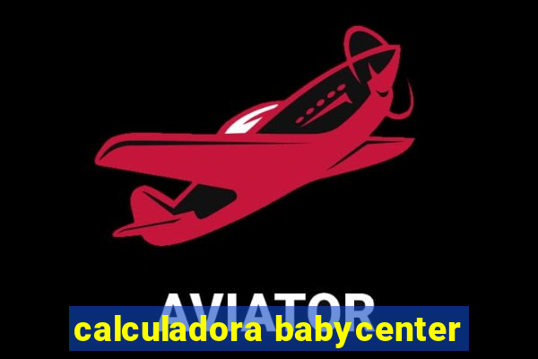 calculadora babycenter